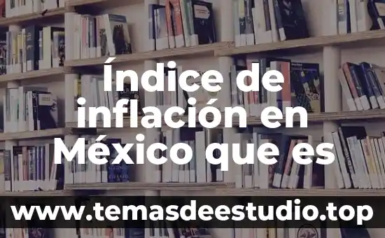 Índice de inflación en México que es