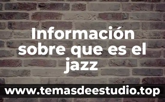Información sobre que es el jazz