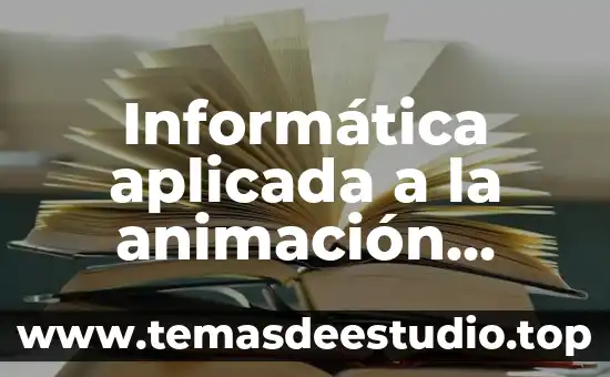 Que es ser una persona jactancioso 5 Informática aplicada a la animación digital que es
