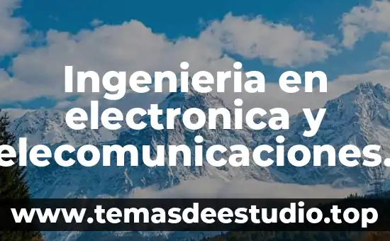 Que es una planta ingenieria 6 Ingenieria en electronica y telecomunicaciones que es