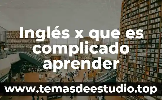 Que es lo basico que debo aprender del idioma ingles 4 Inglés x que es complicado aprender