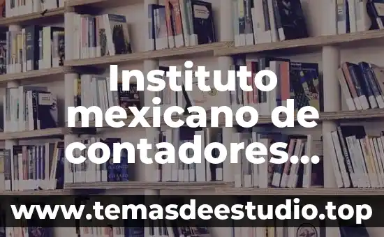 Que es la proteccion de los bienes publicos 6 Instituto mexicano de contadores públicos que es una compañía filial