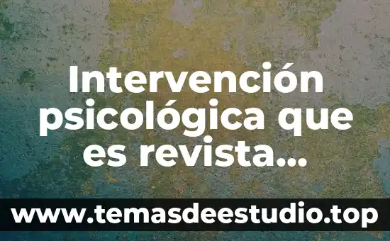 Intervención psicológica que es revista científica