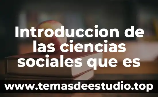 Que es una tesis de ciencias sociales 6 Introduccion de las ciencias sociales que es