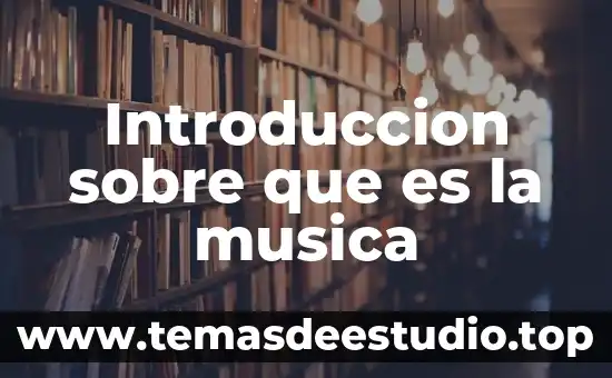 Introduccion sobre que es la musica