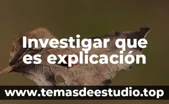 Investigar que es explicación