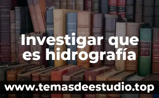 Investigar que es la hidrofobia 5 Investigar que es hidrografía