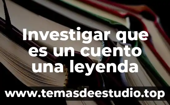 Que es una leyenda o simbologia de un mapa geografico 4 Investigar que es un cuento una leyenda
