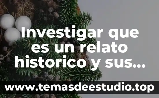 Investigar que es un relato historico y sus caracteristicas