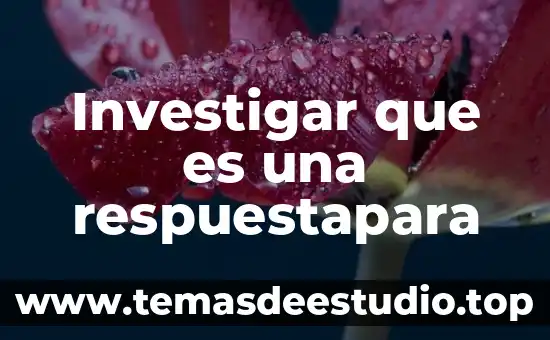 Investigar que es la hidrofobia 3 Investigar que es una respuestapara