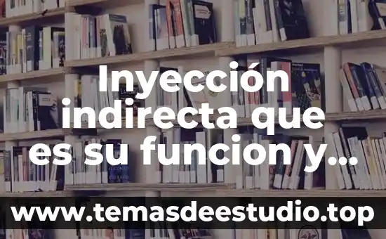 Que es mejor inyeccion directa o indirecta en gasolina 6 Inyección indirecta que es su funcion y significado