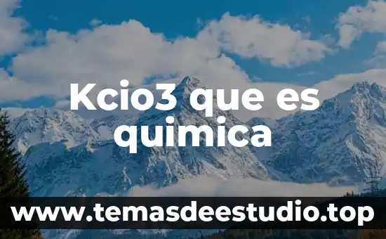Qué es electrolito débil en química 6 Kcio3 que es quimica