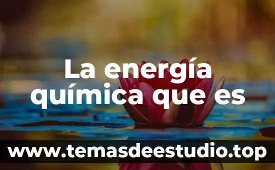 Qué es átomo en química definición 6 La energía química que es