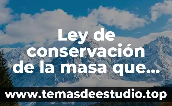 Ley de conservación de la masa que es