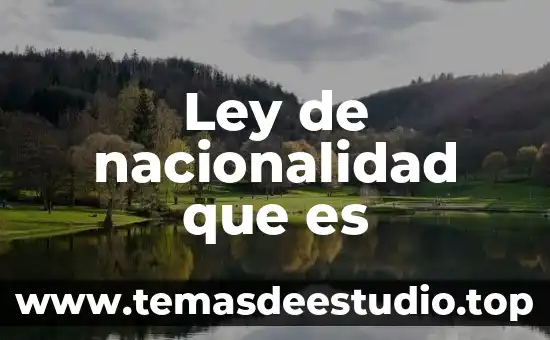 Ley antilavado que es 4 Ley de nacionalidad que es