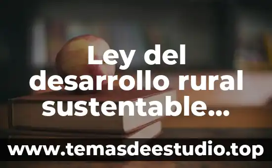 Que es cultura desarrollo sustentable 3 Ley del desarrollo rural sustentable que es
