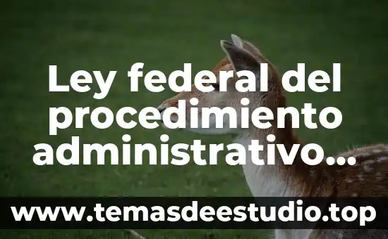 Ley federal del procedimiento administrativo que es