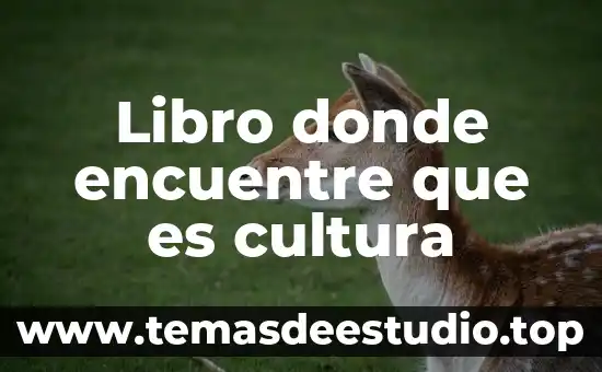Qué es cultura y qué elementos la componen 5 Libro donde encuentre que es cultura