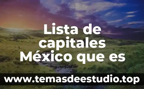 Lista de capitales México que es