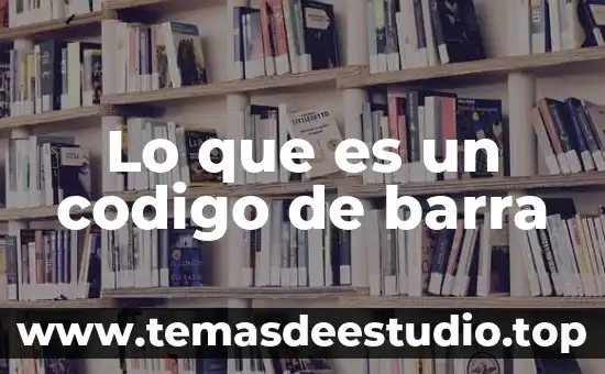 Lo que es un codigo de barra