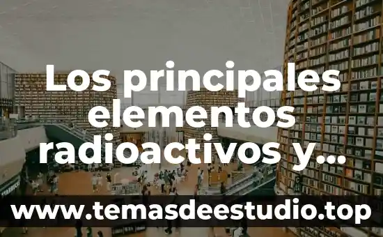 Que es un cuento y sus elementos principales 4 Los principales elementos radioactivos y que es lo que provocan