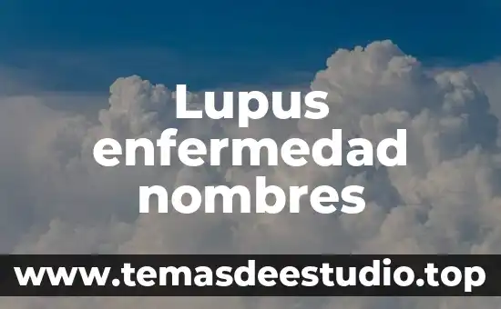 Qué es enfermedad hepatocelular 5 Lupus enfermedad nombres