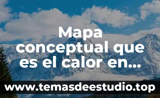 Qué es ser un estudiante en línea mapa conceptual 5 Mapa conceptual que es el calor en fisica