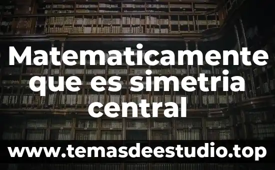 Qué es baricentro ortocentro matemáticamente 6 Matematicamente que es simetria central