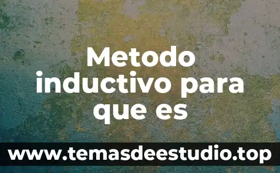 Qué es un método de razonamiento 5 Metodo inductivo para que es