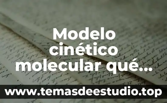 Qué es el modelo económico en estructura 3 Modelo cinético molecular qué es
