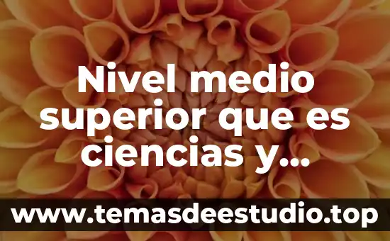 Que es las ciencias humanidades 5 Nivel medio superior que es ciencias y humanidades