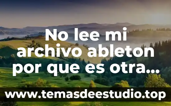 No lee mi archivo ableton por que es otra vercion