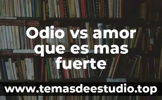 Odio vs amor que es mas fuerte