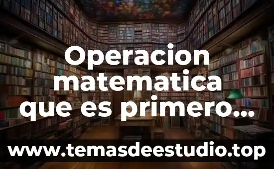 Operacion matematica que es primero suma o resta