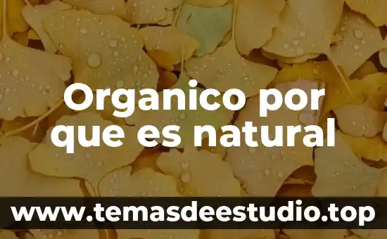 Que es un patrimonio cultutal y natural 8 Organico por que es natural