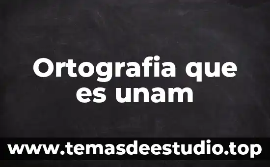 Que es una conclusión unam 4 Ortografia que es unam