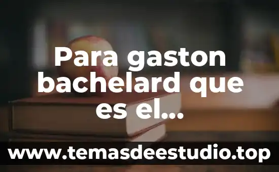 Para gaston bachelard que es el conocimiento común