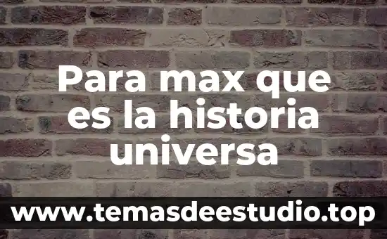 Que es la axiologia segun max scheler 4 Para max que es la historia universa