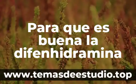 Que es marihuana y por no es buena 3 Para que es buena la difenhidramina