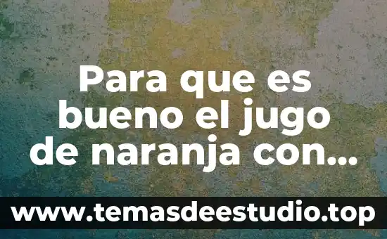 Soful lt para que es bueno 6 Para que es bueno el jugo de naranja con rabano