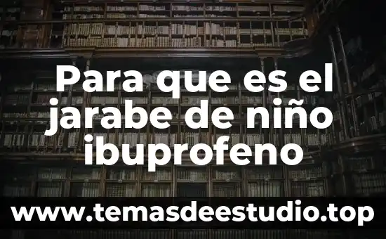 Para que es el jarabe de niño ibuprofeno
