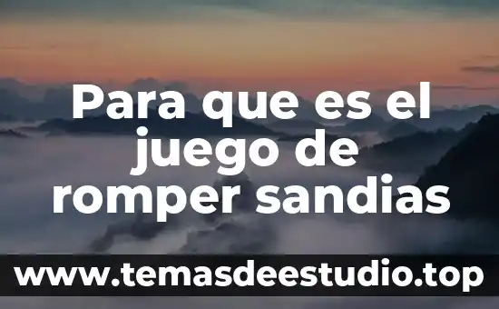 Para que es el juego de romper sandias