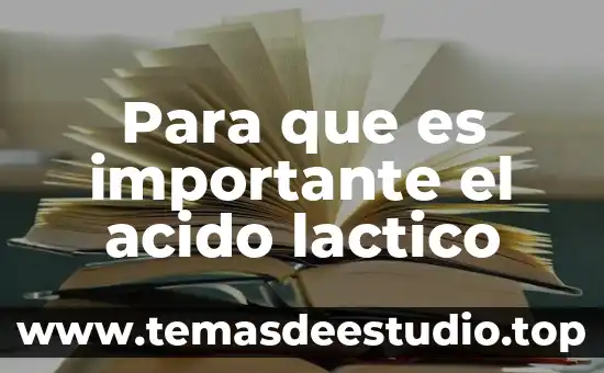 Qué es un ácido láctico 6 Para que es importante el acido lactico