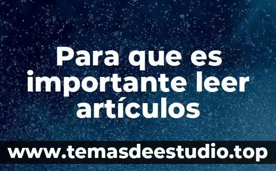 Para que es importante leer artículos