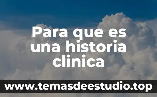 Para que es una historia clinica