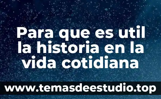 Que es proporcionalidad y los usos en la vida cotidiana 8 Para que es util la historia en la vida cotidiana