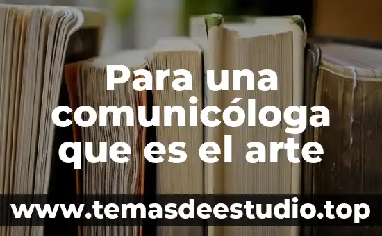 Que es arte arte según autores 7 Para una comunicóloga que es el arte