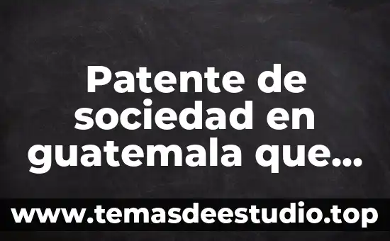 Que es una sociedad anonima y sociedad de responsabilidd limitaa 3 Patente de sociedad en guatemala que es