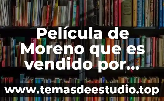 Película de Moreno que es vendido por familias