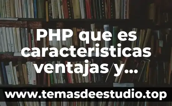 Que es la era digital ventajas y desventajas 7 PHP que es caracteristicas ventajas y desventajas